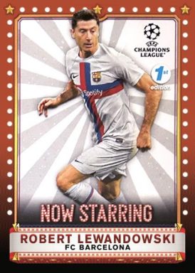 2022-23 TOPPS 1st Edition UEFA Club Competitions Soccer Cards - Now Starring Insert Lewandowski