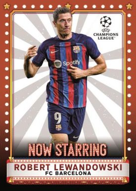 2022-23 TOPPS UEFA Club Competitions Soccer Cards - Now Starring Insert Lewandowski