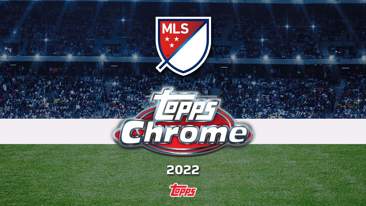2022 TOPPS Chrome Major League Soccer Cards - Header